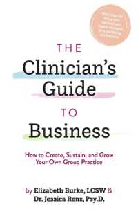 The Clinician's Guide to Business : How to Create, Sustain, and Grow Your Own Group Practice