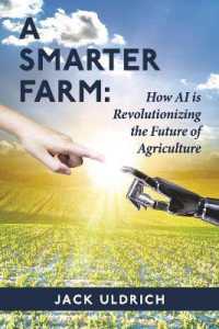 A Smarter Farm : How Artificial Intelligence Is Revolutionizing the Future of Agricultur