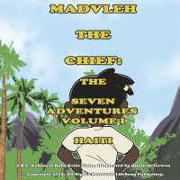 Madvleh the Chief: The Seven Adventures Volume 1 Haiti : Madvleh the Chief (Book 1) (Madvleh the Chief the Seven Adventures)