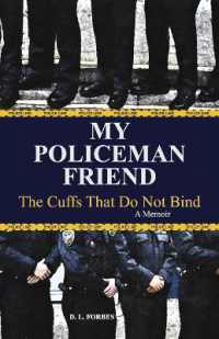 My Policeman Friend : The Cuffs That Do Not Bind - a Memoir