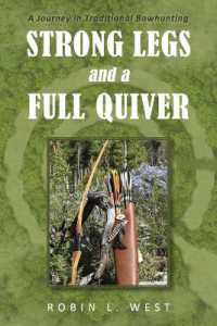 Strong Legs and a Full Quiver : A Journey in Traditional Bowhunting