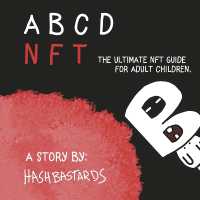Abcdnft : The Ultimate Nft Guide for Adult Children.