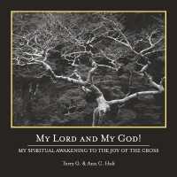 My Lord and My God! : My Spiritual Awakening to the Joy of the Cross