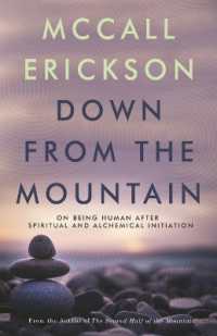 Down from the Mountain : On Being Human after Spiritual and Alchemical Initiation