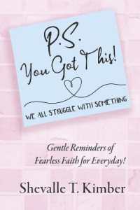 P.S. You Got This! We All Struggle with Something : Gentle Reminders of Fearless Faith for Everyday!