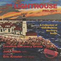 The Lighthouse Project : A Collection of Collaborative Recovery Songs