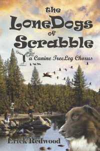 The Lonedogs of Scrabble : A Canine Treeleg Chorus