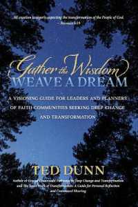 Gather the Wisdom, Weave a Dream : A visioning guide for leaders and planners of faith communities seeking deep change and transformation