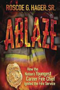 Ablaze : How the Nation's Youngest Career Fire Chief Ignited the Fire Service