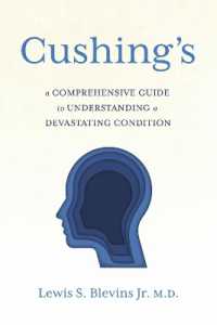 Cushing's : A comprehensive guide to understanding a devastating condition.