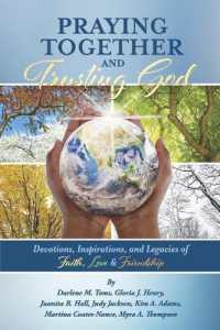 Praying Together and Trusting God : Devotions, Inspirations, and Legacies of Faith, Love, & Friendship