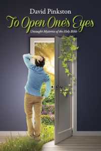 To Open One's Eyes : Untaught Mysteries of the Holy Bible