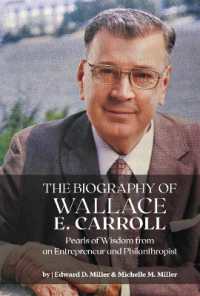 The Biography of Wallace E. Carroll : Pearls of Wisdom from an Entrepreneur and Philanthropist