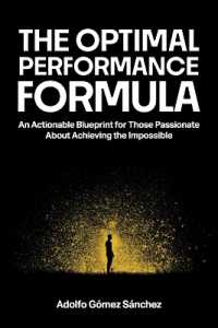 The Optimal Performance Formula : An Actionable Blueprint for Those Passionate about Achieving the Impossible
