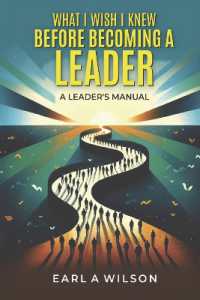 What I Wish I Knew before Becoming a Leader : A Leader's Manual