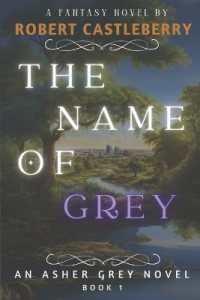 The Name of Grey (Asher Grey Chronicles)