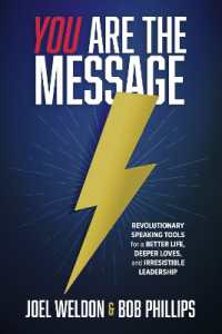 You Are the Message : Revolutionary Speaking Tools for a Better Life, Deeper Loves, and Irresistable Leadership