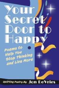 Your Secret Door to Happy : Poems to Help You Stop Thinking and Live More