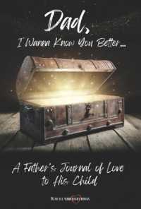 Dad, I Wanna Know You Better... : A Father's Journal of Love to His Child (With All Your Heart Books)