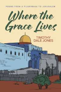 Where the Grace Lives : Poems from a Pilgrimage to Jerusalem