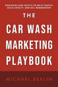 The Car Wash Marketing Playbook : Strategies and Tactics to Drive Traffic, Build Loyalty, and Sell Memberships