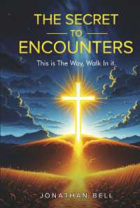 The Secret to Encounters : This Is the Way, Walk in It, a Guide to Building a Relationship with Christ