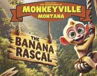 The Banana Rascal (The Adventures of Monkeyville Montana)
