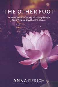 The Other Foot : A Cancer Survivor's Journey of Healing through Faith, Personal Growth and Resilience