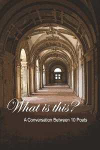 What is this? : A Conversation between 10 Poets