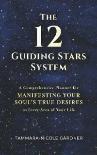 The 12 Guiding Stars System : A Comprehensive Planner for Manifesting Your Soul's True Desires
