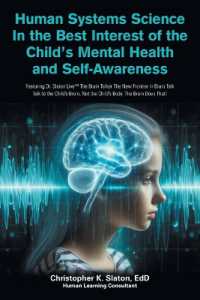 Human Systems Science in the Best Interest of the Child's Mental Health and Self-Awareness : Featuring Dr. Slaton Live the Brain Talker the New Frontier in Brain Talk Talk to the Child's Brain, Not the Child's Body. the Brain Does That!