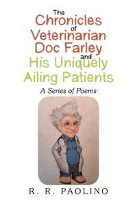 The Chronicles of Veterinarian Doc Farley and His Uniquely Ailing Patients : A Series of Poems