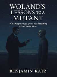 Woland's Lessons to a Mutant : On Outgrowing Sapiens and Preparing What Comes after