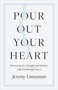 Pour Out Your Heart : Discovering Joy, Strength, and Intimacy with God through Prayer
