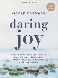 Daring Joy - Bible Study Book with Video Access : What Six Women in the Bible Teach Us about the Power of Celebration When It Feels Risky， Complicated， and Even Impossible