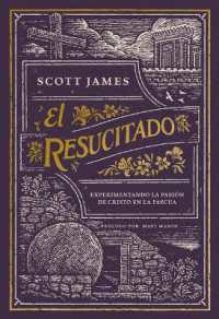 El Resucitado : Experimentando La Pasión de Cristo En La Pascua