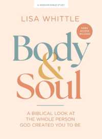 Body and Soul - Bible Study Book with Video Access : A Biblical Look at the Whole Person God Created You to Be