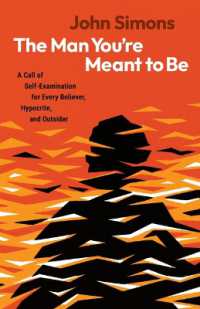 The Man You're Meant to Be : A Call of Self-Examination for Every Believer, Hypocrite, and Outsider