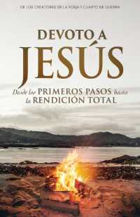 Devoto a Jesús : Desde Los Primeros Pasos Hasta La Rendición Total