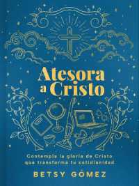 Atesora a Cristo : Contempla La Gloria de Cristo Que Transforma Tu Cotidianidad
