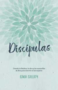 Discípulas : Usando La Palabra, La Obra Y Las Maravillas de Dios Para Invertir En Las Mujeres