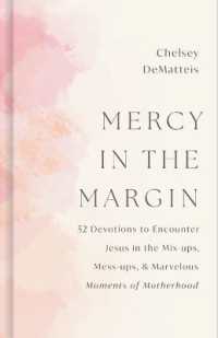 Mercy in the Margin : 52 Devotions to Encounter Jesus in the Mix-Ups, Mess-Ups, and Marvelous Moments of Motherhood