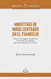 Ministerio de Niños Centrado En El Evangelio : Cómo El Evangelio Transforma a Los Niños, Las Iglesias, Las Comunidades Y El Mundo