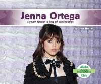 Jenna Ortega: Scream Queen & Star of Wednesday (Leading Biographies) （Library Binding）
