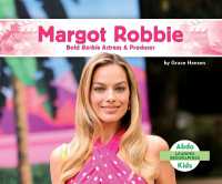 Margot Robbie: Bold Barbie Actress & Producer (Leading Biographies) （Library Binding）