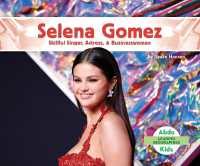 Selena Gomez: Skillful Singer, Actress, & Businesswoman (Leading Biographies) （Library Binding）