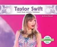 Taylor Swift: Iconic Music Industry Trailblazer (Leading Biographies) （Library Binding）