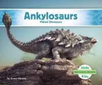 Ankylosaurs: Plated Dinosaurs : Plated Dinosaurs (Dinosaur Groups) （Library Binding）