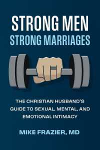 Strong Men Strong Marriages : The Christian Husband's Guide to Sexual, Mental, and Emotional Intimacy
