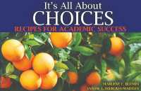 It's All about Choices : Recipes for Academic Success